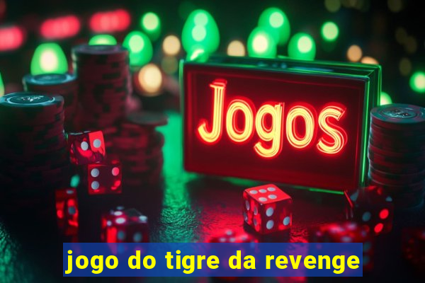 jogo do tigre da revenge